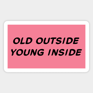 Old Outside Young Inside #1 - Aging Magnet